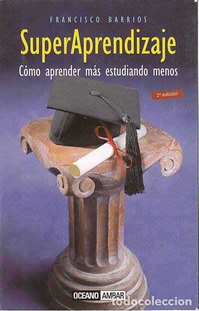 Libros: SUPERAPRENDIZAJE. C&oacute;mo aprender m&aacute;s estudiando menos - BARRIOS, FRANCISCO - Foto 1