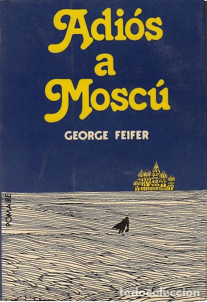 Libros: ADI&Oacute;S A MOSC&Uacute; - FEIFER, GEORGE - Foto 1