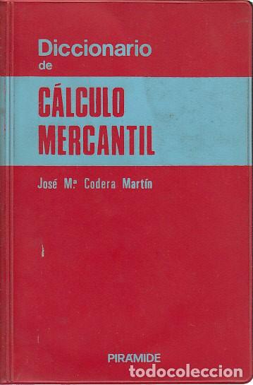 Libros: DICCIONARIO DE C&Aacute;LCULO MERCANTIL - CODERA MART&Iacute;N, JOS&Eacute; M&ordf; - Foto 1