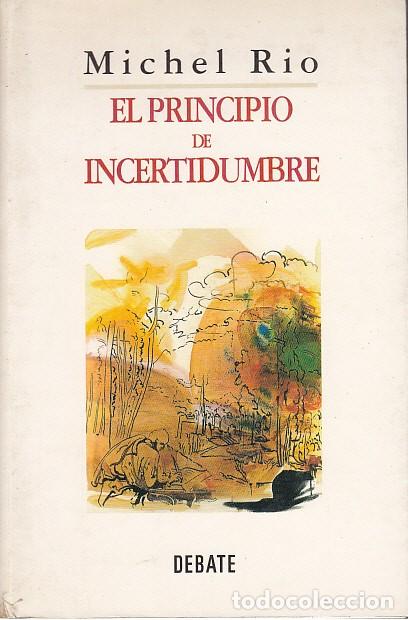 Libros: EL PRINCIPIO DE INCERTIDUMBRE - RIO, MICHEL - Foto 1