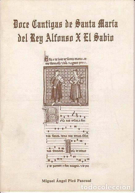 Libros: DOCE C&Aacute;NTIGAS DE SANTA MAR&Iacute;A DEL REY ALFONSO X EL SABIO - PIC&Oacute; PASCUAL, MIGUEL &Aacute;NGEL
