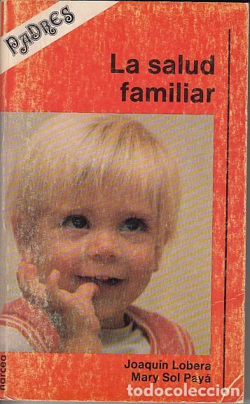 Libros: LA SALUD FAMILIAR - LOBERA, JOAQU&Iacute;N; PAY&Aacute;, MARY SOL