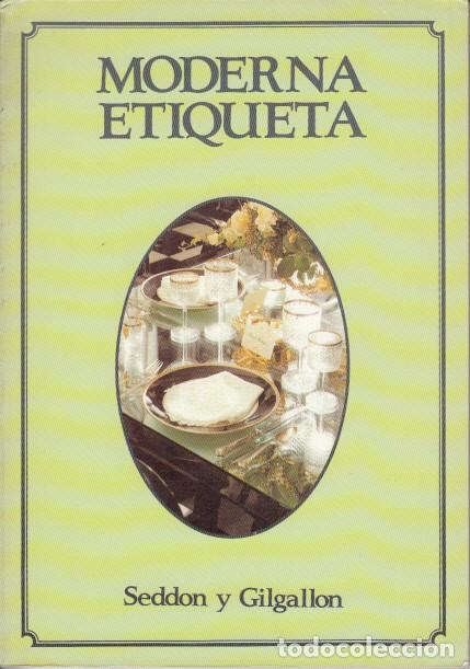 Libros: MODERNA ETIQUETA - GILGALLON, BARBARA; SEDDON, SUE - Foto 1