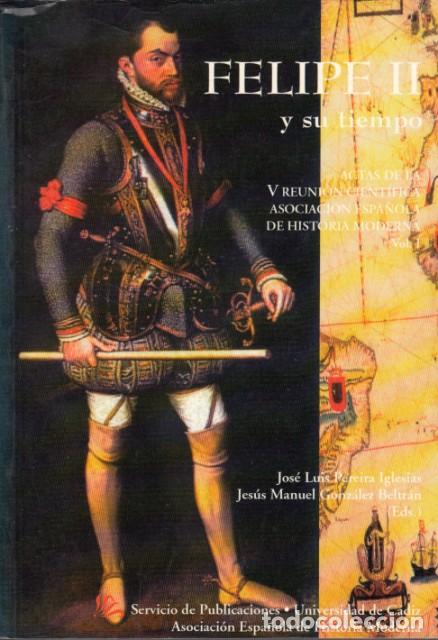 Libros: FELIPE II Y SU TIEMPO. Vol. I - PEREIRA IGLESIAS, JOS&Eacute; LUIS; GONZ&Aacute;LEZ BELTR&Aacute;N, JES&Uacute;S MANUEL