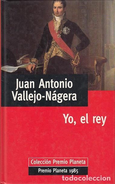Libros: YO, EL REY - VALLEJO-N&Aacute;GERA, JUAN ANTONIO - Foto 1