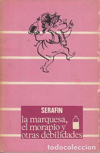 Libros: LA MARQUESA, EL MORAPIO Y OTRAS DEBILIDADES - SERAF&Iacute;N - Foto 1