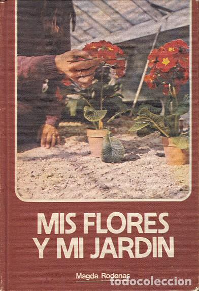 Libros: MIS FLORES Y MI JARD&Iacute;N - R&Oacute;DENAS, MAGDA - Foto 1