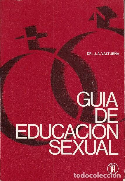 Libros: GU&Iacute;A DE EDUCACI&Oacute;N SEXUAL - VALTUE&Ntilde;A, J. A. - Foto 1