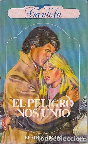 Libros: EL PELIGRO NOS UNI&Oacute; - ARCOS, BEATRIZ - Foto 1