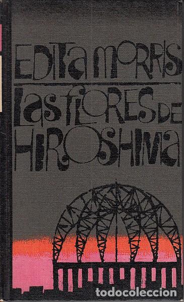 Libros: LAS FLORES DE HIROSHIMA - MORRIS, EDITA - Foto 1