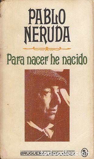Libros: PARA NACER HE NACIDO - NERUDA, PABLO - Foto 1
