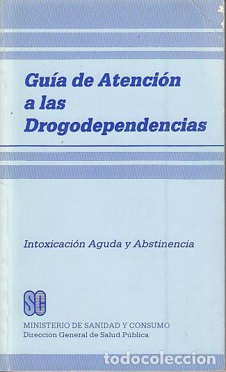 Libros: GU&Iacute;A DE ATENCI&Oacute;N A LAS DROGODEPENDENCIAS (Intoxicaci&oacute;n aguada y abstinencia) - DE LA CAL, MIGUEL &Aacute;NG