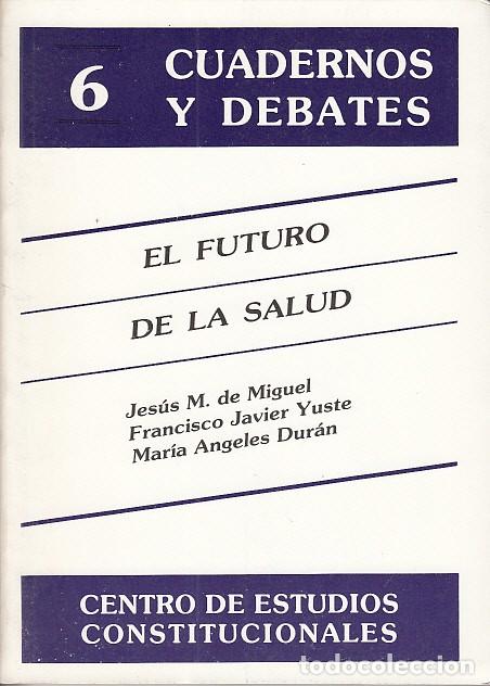 Libros: EL FUTURO DE LA SALUD - DE MIGUEL, JES&Uacute;S M.; YUSTE, FRANCISCO JAVIER; DUR&Aacute;N, MAR&Iacute;A &Aacute;NGELES
