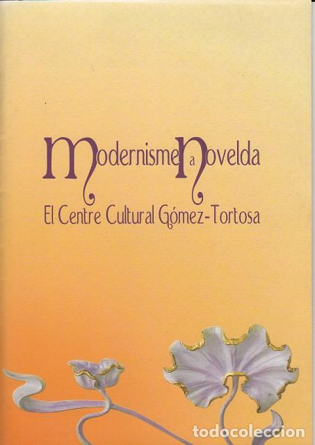 Libros: MODERNISME A NOVELDA. EL CENTRE CULTURAL G&Oacute;MEZ - TORTOSA - CREMADES, V&Iacute;CTOR;PAY&Aacute;, CARMEN; PELL&Iacute;N, JO