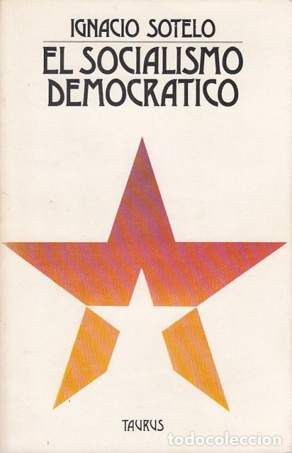 Libros: EL SOCIALISMO DEMOCR&Aacute;TICO - SOTELO, IGNACIO - Foto 1