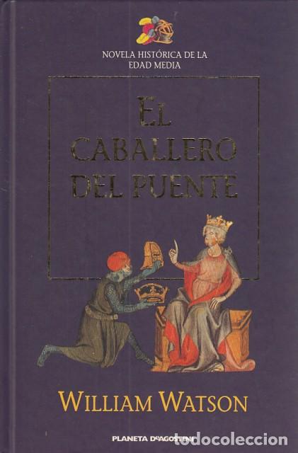 Libros: EL CABALLERO DEL PUENTE - WATSON, WILLIAM - Foto 1