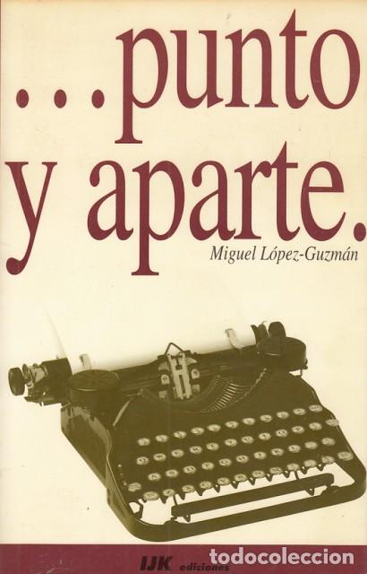 Libros: PUNTO Y APARTE - L&Oacute;PEZ-GUZMAN, MIGUEL - Foto 1