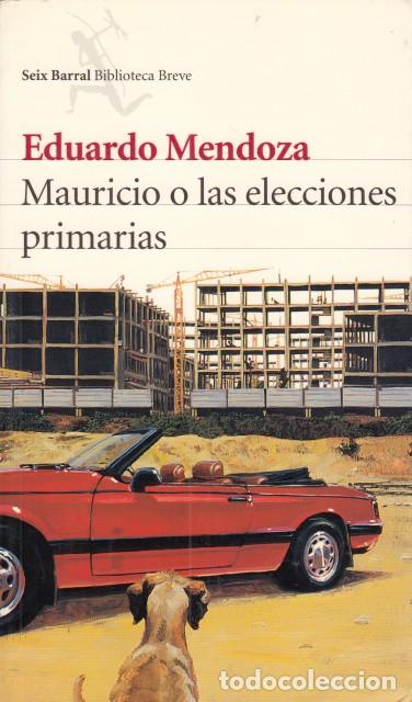 Libros: MAURICIO O LAS ELECCIONES PRIMARIAS - MENDOZA, EDUARDO - Foto 1