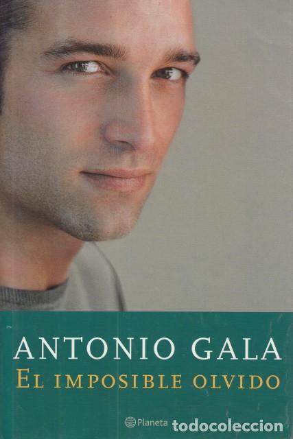 Libros: EL IMPOSIBLE OLVIDO - GALA, ANTONIO - Foto 1