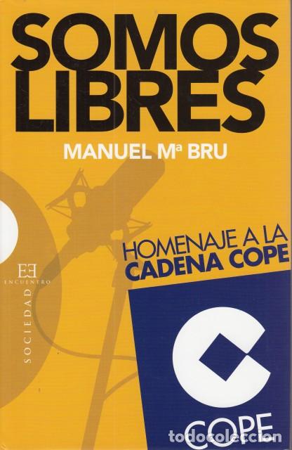 Libros: SOMOS LIBRES. HOMENAJE A LA COPE - BRU, MANUEL MAR&Iacute;A - Foto 1