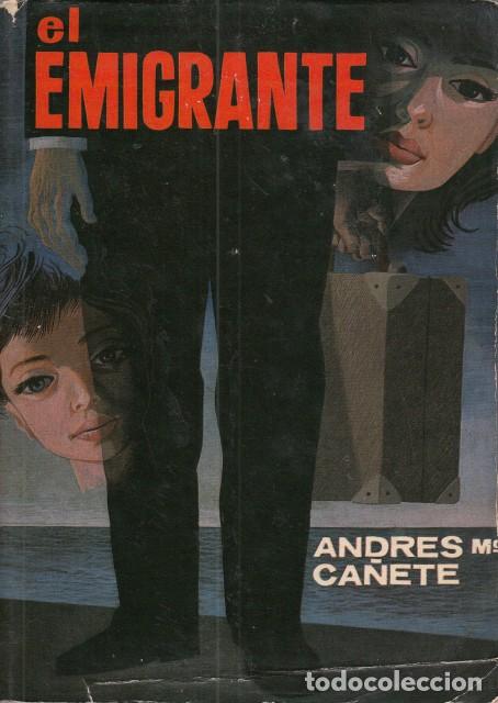 Libros: EL EMIGRANTE - CA&Ntilde;ETE, ANDR&Eacute;S MAR&Iacute;A - Foto 1