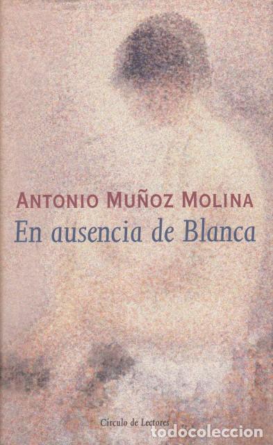 Libros: EN AUSENCIA DE BLANCA - MU&Ntilde;OZ MOLINA, ANTONIO - Foto 1