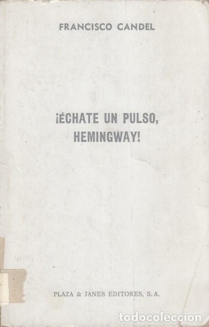 Libros: &Eacute;CHATE UN PULSO, HEMINGWAY - CANDEL, FRANCISCO - Foto 1