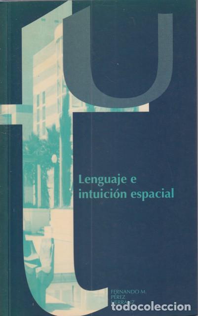 Libros: LENGUAJE E INTUICI&Oacute;N ESPACIAL - P&Eacute;REZ HERRANZ, FERNANDO M. - Foto 1