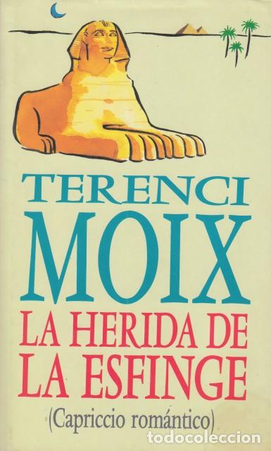 Libros: LA HERIDA DE LA ESFINGE. Capriccio Rom&aacute;ntico - MOIX, TERENCI - Foto 1