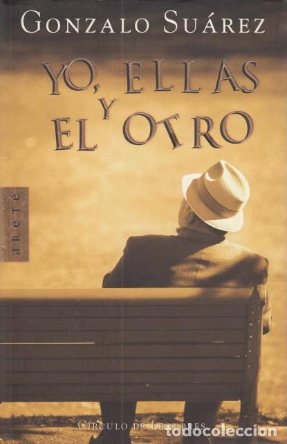 Libros: YO, ELLAS Y EL OTRO - SU&Aacute;REZ, GONZALO - Foto 1
