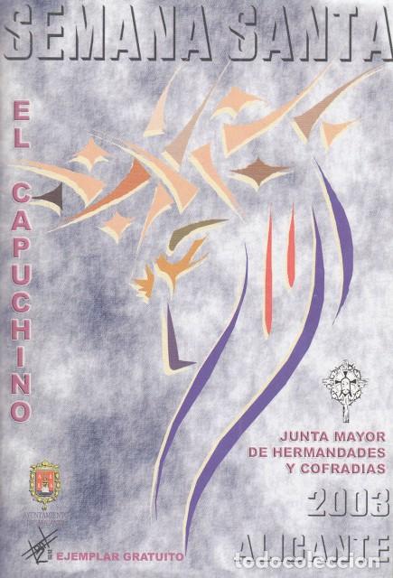 Libros: SEMANA SANTA ALICANTE 2003. EL CAPUCHINO - JUNTA MAYOR DE HERMANDADES Y COFRAD&Iacute;AS