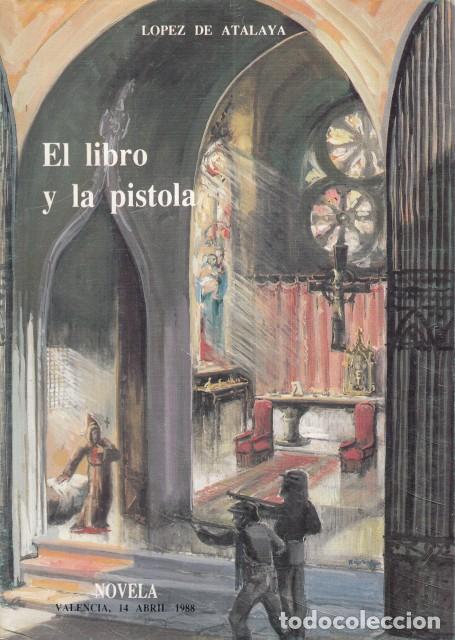 Libros: EL LIBRO Y LA PISTOLA - LOPEZ DE ATALAYA - Foto 1