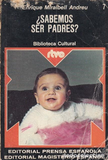 Libros: &iquest;SABEMOS SER PADRES? - MIRALBELL ANDREU, ENRIQUE - Foto 1