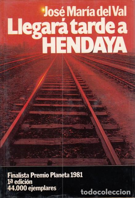 Libros: LLEGAR&Aacute; TARDE A HENDAYA - DEL VAL, JOS&Eacute; MAR&Iacute;A - Foto 1