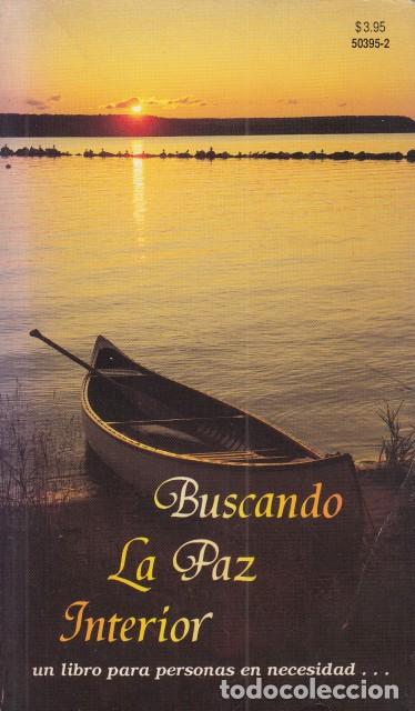 Libros: BUSCANDO LA PAZ INTERIOR - WHITE, E. G.; MUNILLA, L.; WHEELING, C.E. - Foto 1