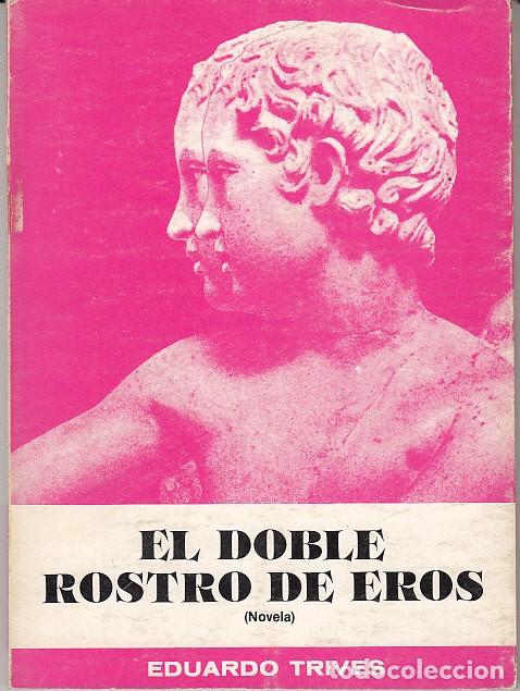 Libros: EL DOBLE ROSTRO DE EROS - TRIVES, EDUARDO - Foto 1