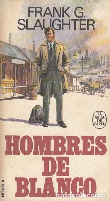 Libros: HOMBRES DE BLANCO - SLAUGHTER, FRANK G. - Foto 1