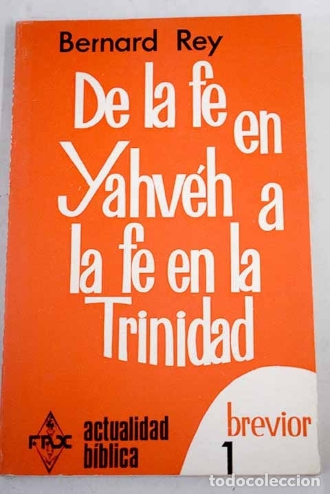 Libros: De la fe en Yahveh a fe en la Trinidad.- Rey, Bernard - Foto 1