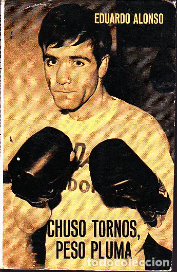 Libros: CHUSO TORNOS, PESO PLUMA. - ALONSO, Eduardo. - Foto 1