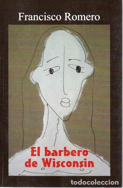 Libros: ROMERO, Francisco. - EL BARBERO DE WISCONSIN. - Foto 1
