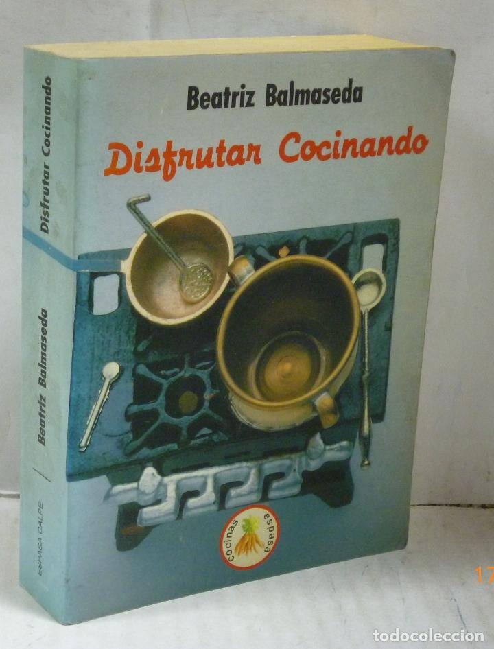 Libros: DISFRUTAR COCINANDO - Balmaseda, Beatriz - Foto 1