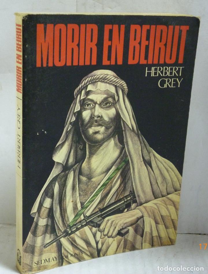 Libros: MORIR EN BEIRUT - Grey, Herbert - Foto 1