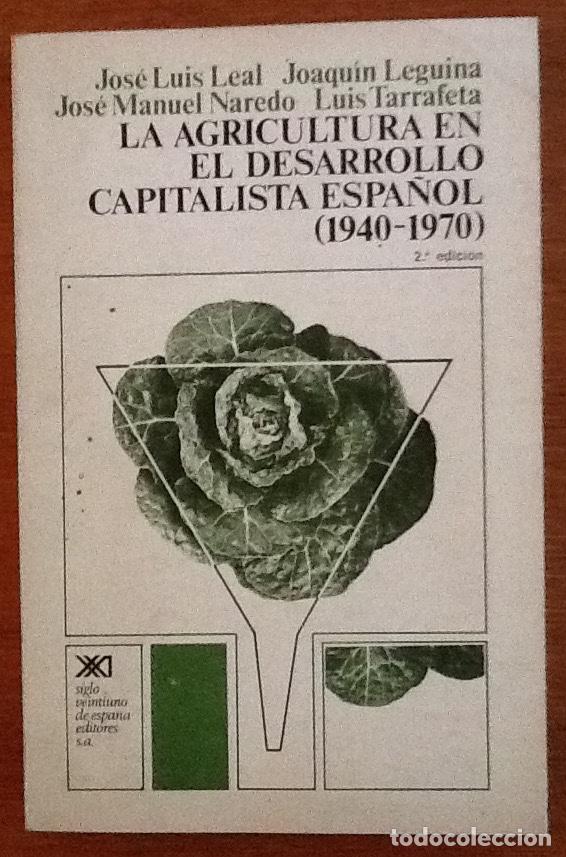 Libros: La agricultura en el desarrollo capitalista espa&ntilde;ol 1940-1979. J.L.Leal, J. Leguina, J.M. Naredo...