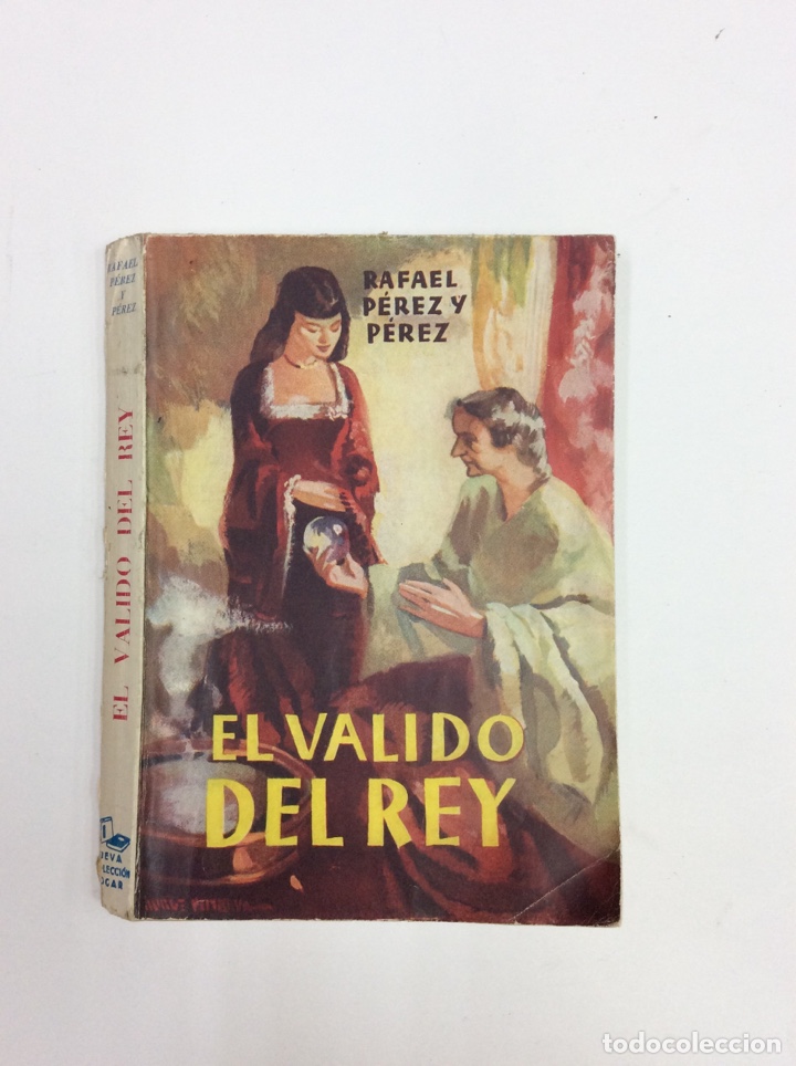 Libros: El Valido Del Rey. Rafael P&eacute;rez y P&eacute;rez. Juventud SA. 1948 - Foto 1