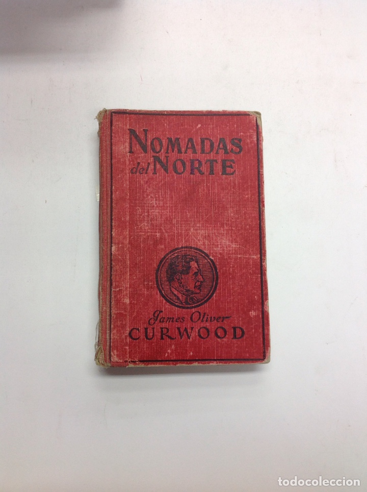 Libros: N&oacute;madas del Norte - James Oliver CURWOOD 1928 - Foto 1