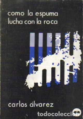 Libros: Como la espuma. Lucha con la roca. - Carlos &Aacute;lvarez. - Foto 1