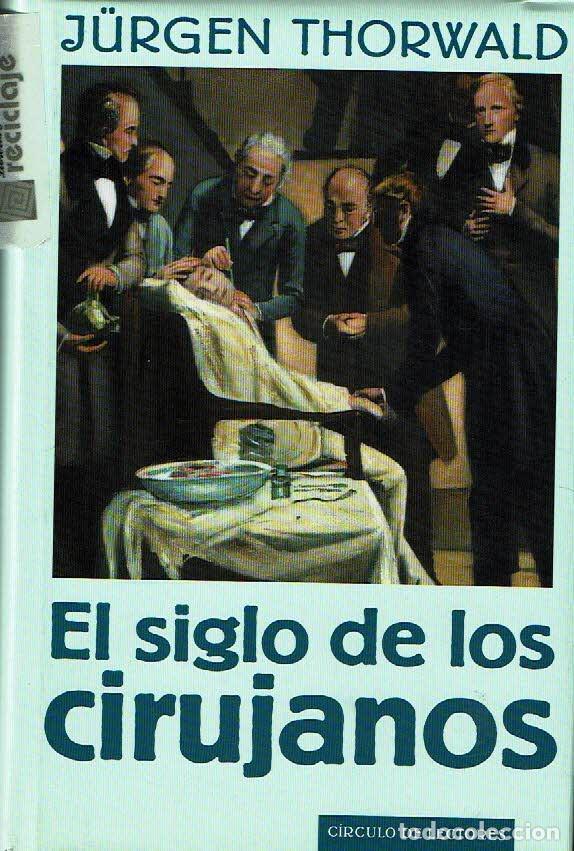 Libros: El siglo de los cirujanos. - J&uuml;rgen Thorwald. - Foto 1