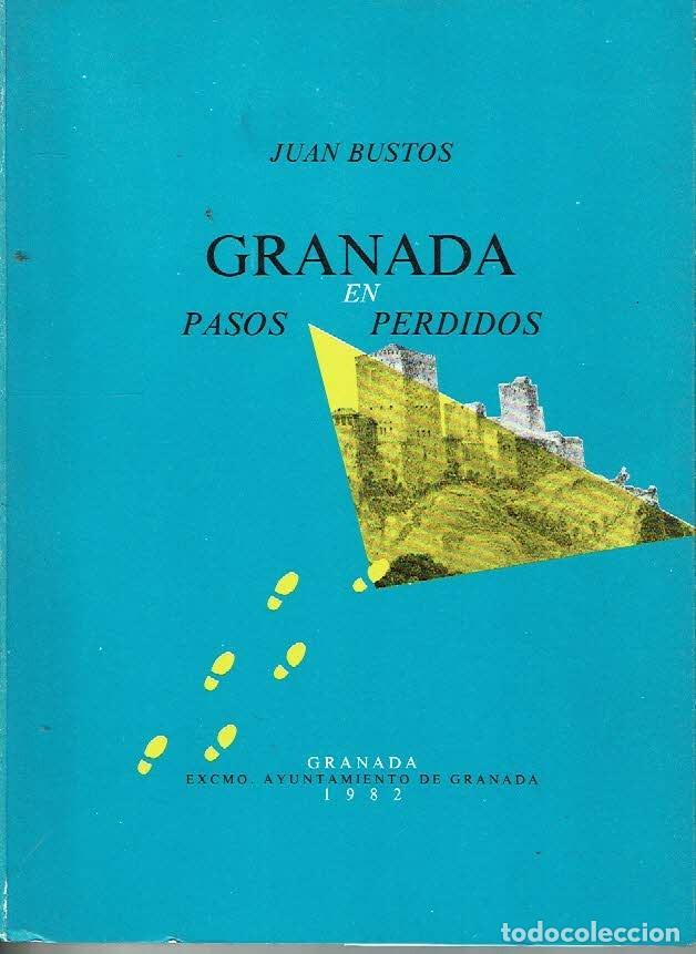Libros: Granada en pasos perdidos. - Juan Bustos. - Foto 1