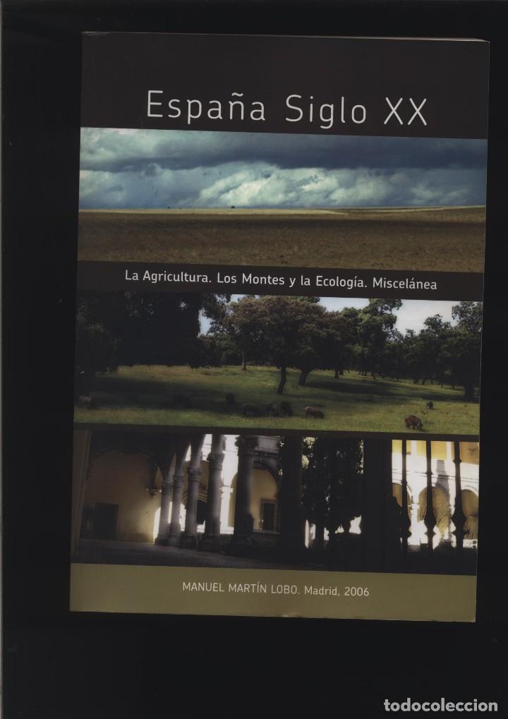 Livros em segunda m&atilde;o: ESPA&Ntilde;A SIGLO XX VEINTE LA AGRICULTURA LOS MONTES Y LA ECOLOGIA MISCELANEA MANUEL MARTIN LOBO MADRID