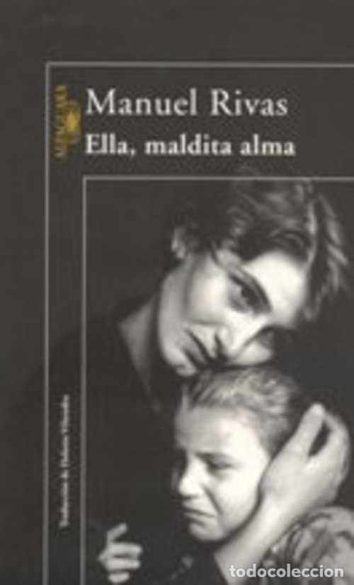 Libros: ELLA MALDITA ALMA - MANUEL RIVAS - Foto 1